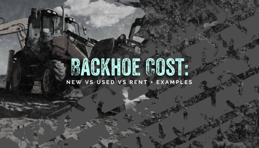 Backhoe Cost (2024 Comparison) • HEA