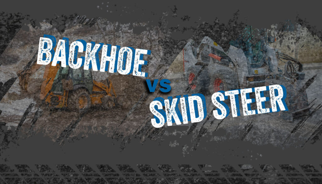 Backhoe vs. Skid Steer (2024 Comparison) • HEA