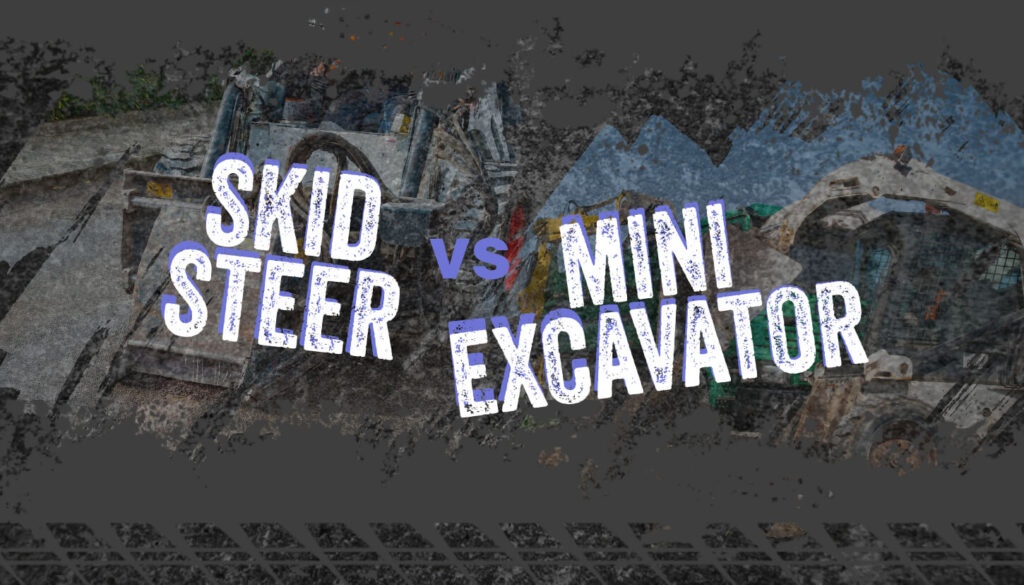 Skid Steer vs. Mini Excavator (2024 Comparison) • HEA